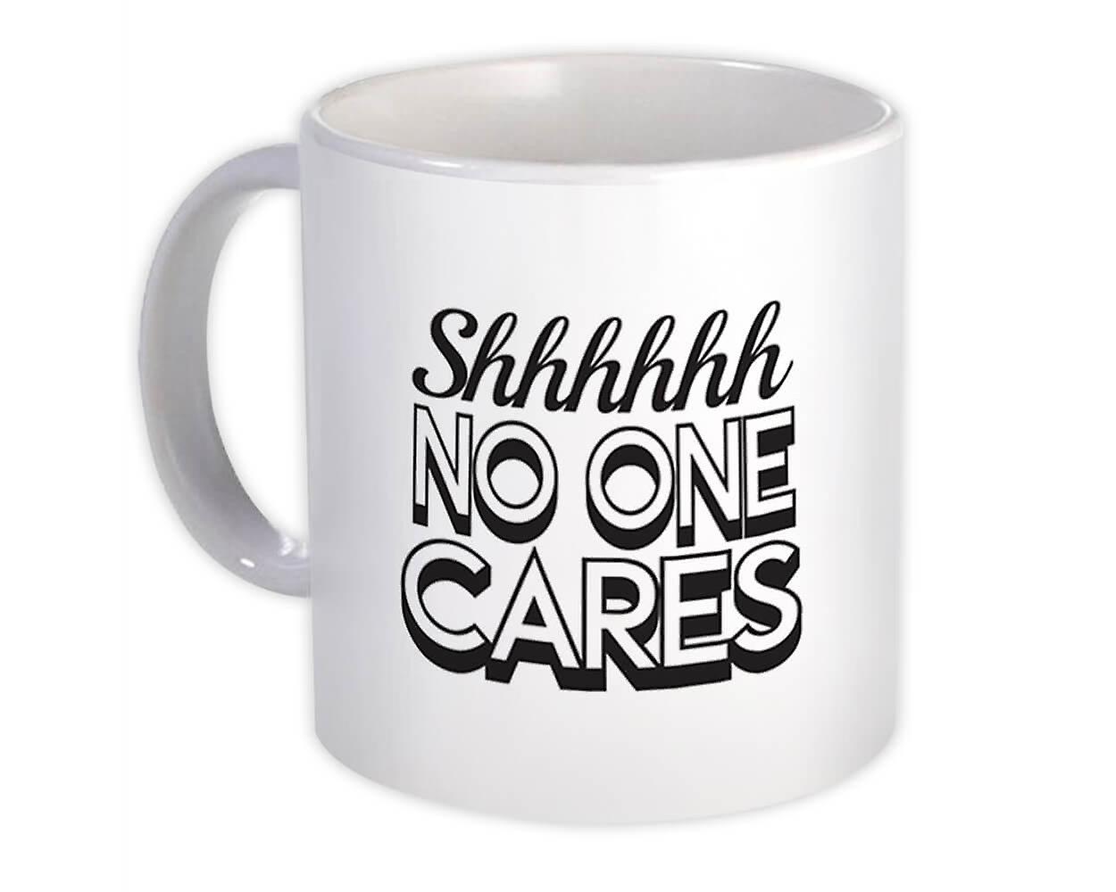 Gift Mug: No One Cares Humor