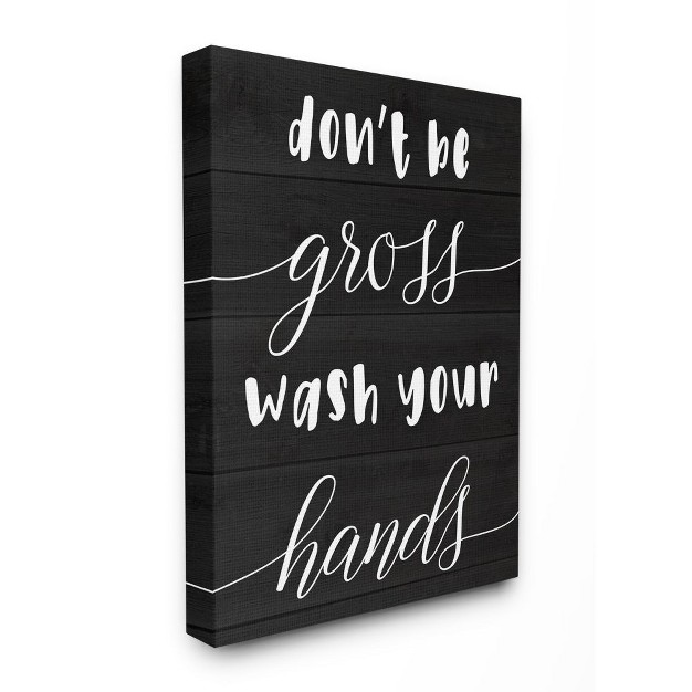 Stupell Industries Don x27 t Be Gross Wash Your Hands Rustic Bathroom Quote