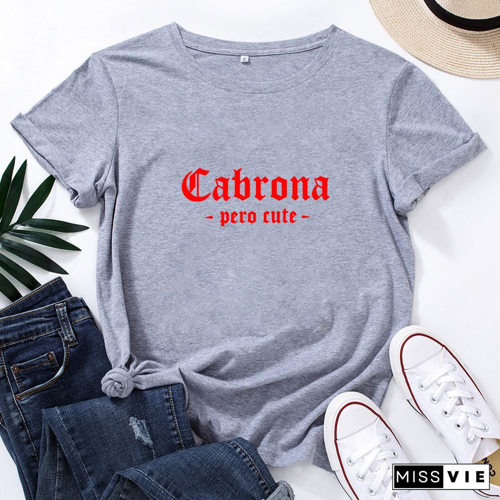 Cabrona Pero Latina T Shirt Women Print Short Sleeve Tee Shirt Femme T-shirt White Cotton Tshirt Women Loose Camiseta Mujer Top