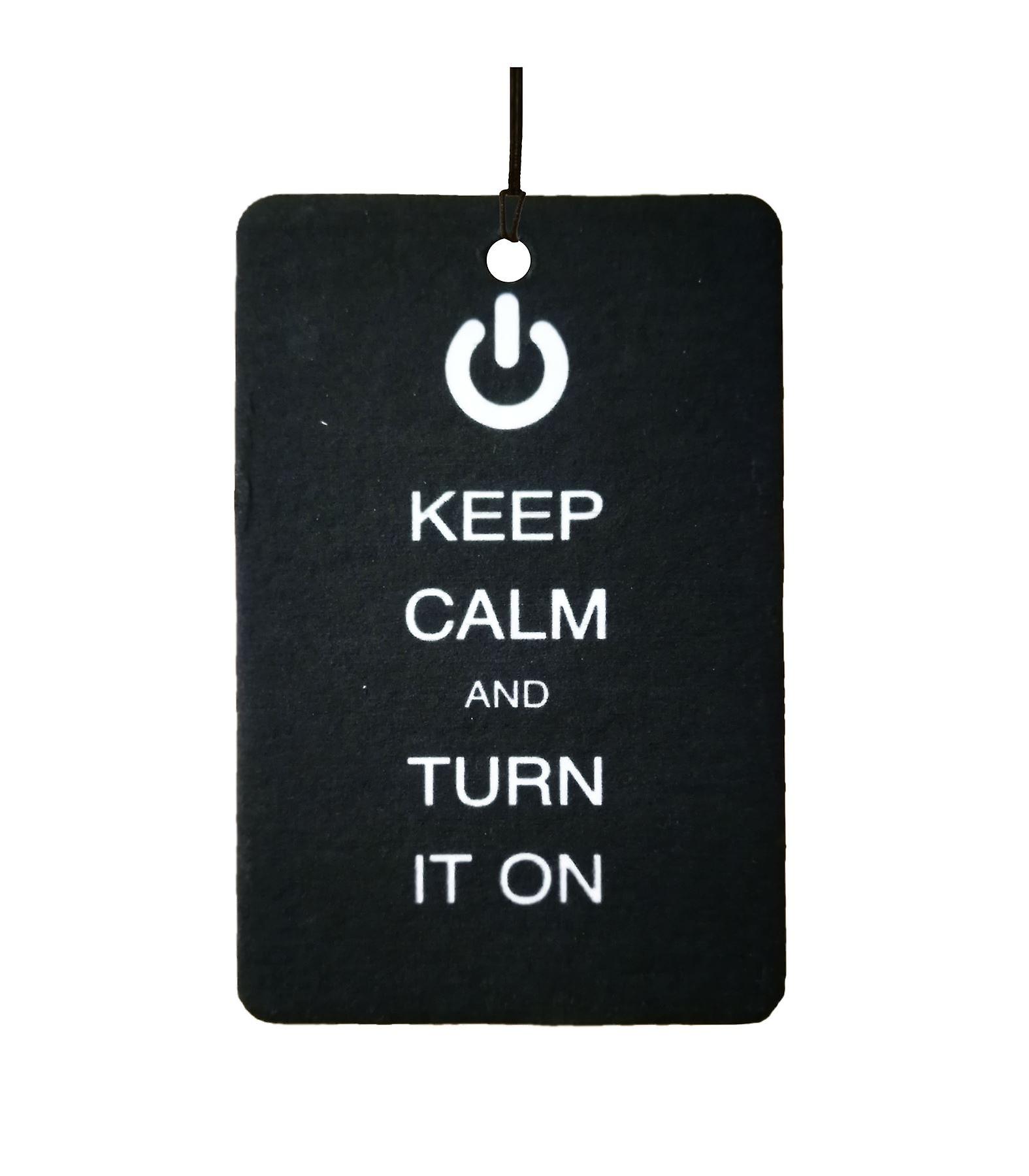 Keep Calm And Turn It On Car Air Freshener