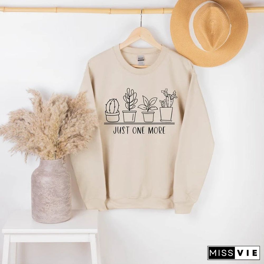 Just One More Plant, Plant Lover, Plant Sweatshirt