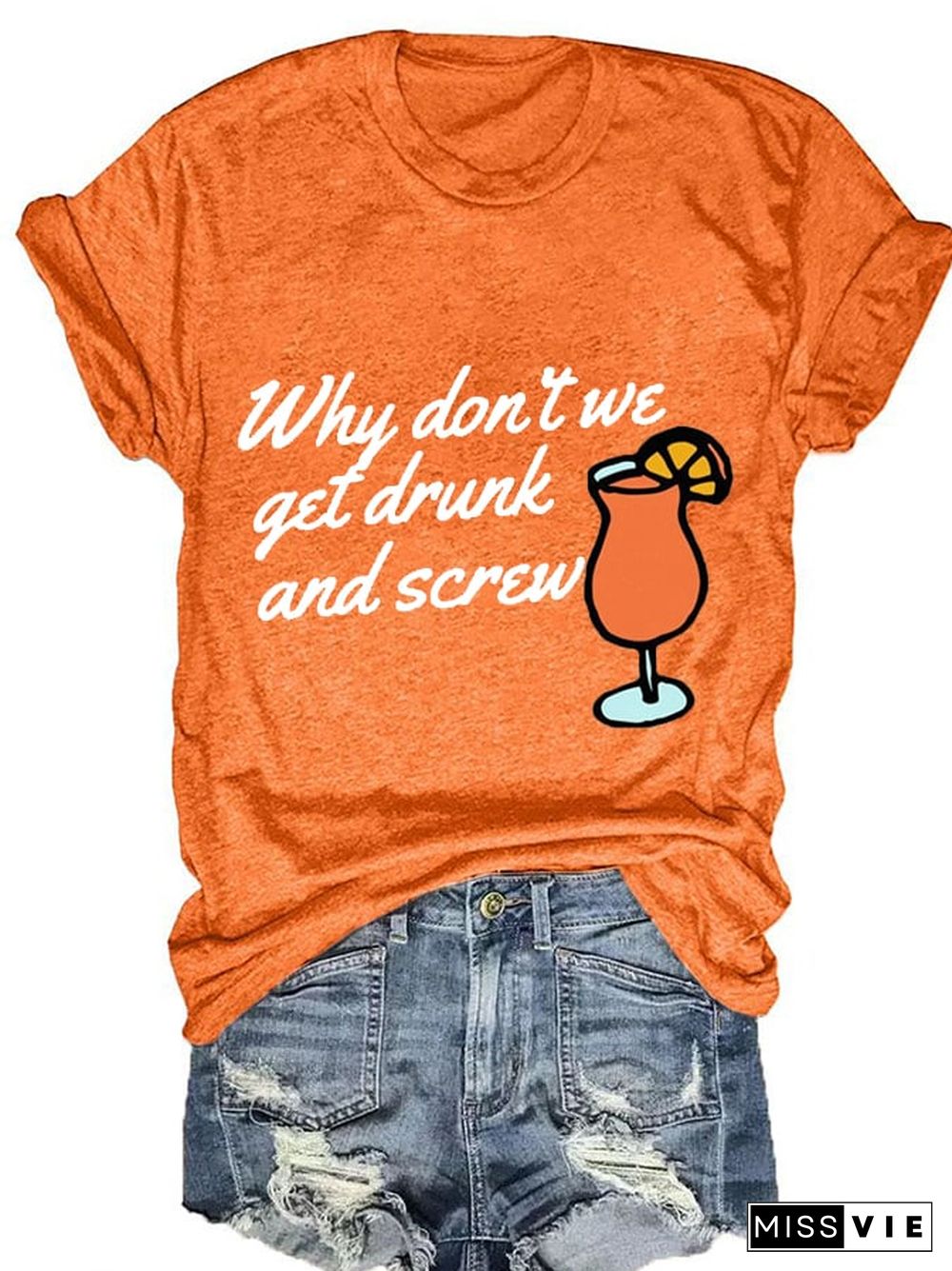 Women's Why Don'T We Get Drunk And Screw Print Casual T-Shirt