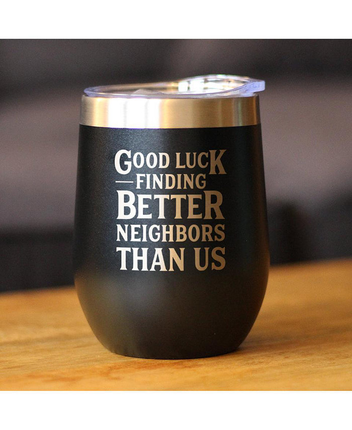 Bevvee Good Luck Finding Better Neighbors Than Us - Wine Tumbler Glass with Sliding Lid - Stainless Steel Insulated Mug - Funny Moving Away Gifts for Neighbor