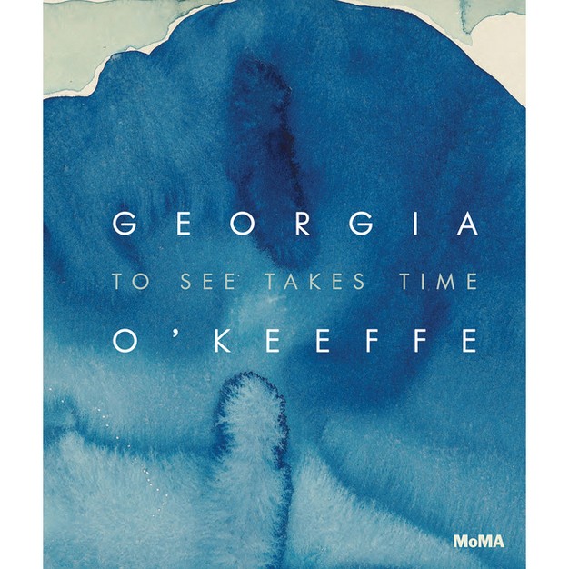 Georgia O x27 keeffe To See Takes Time By Samantha Friedman hardcover