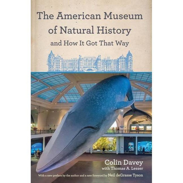 The American Museum Of Natural History And How It Got That Way By Colin Davey