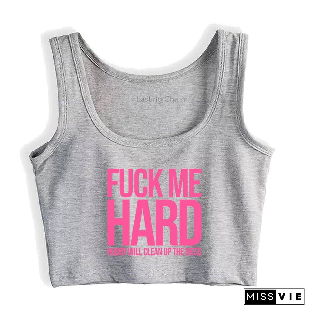 Fuck Me Hard Hubby Will Clean Up The Mess Pattern Tank Top Adult Humor Fun Flirty Print Yoga Sports Workout Crop Top Gym Tops