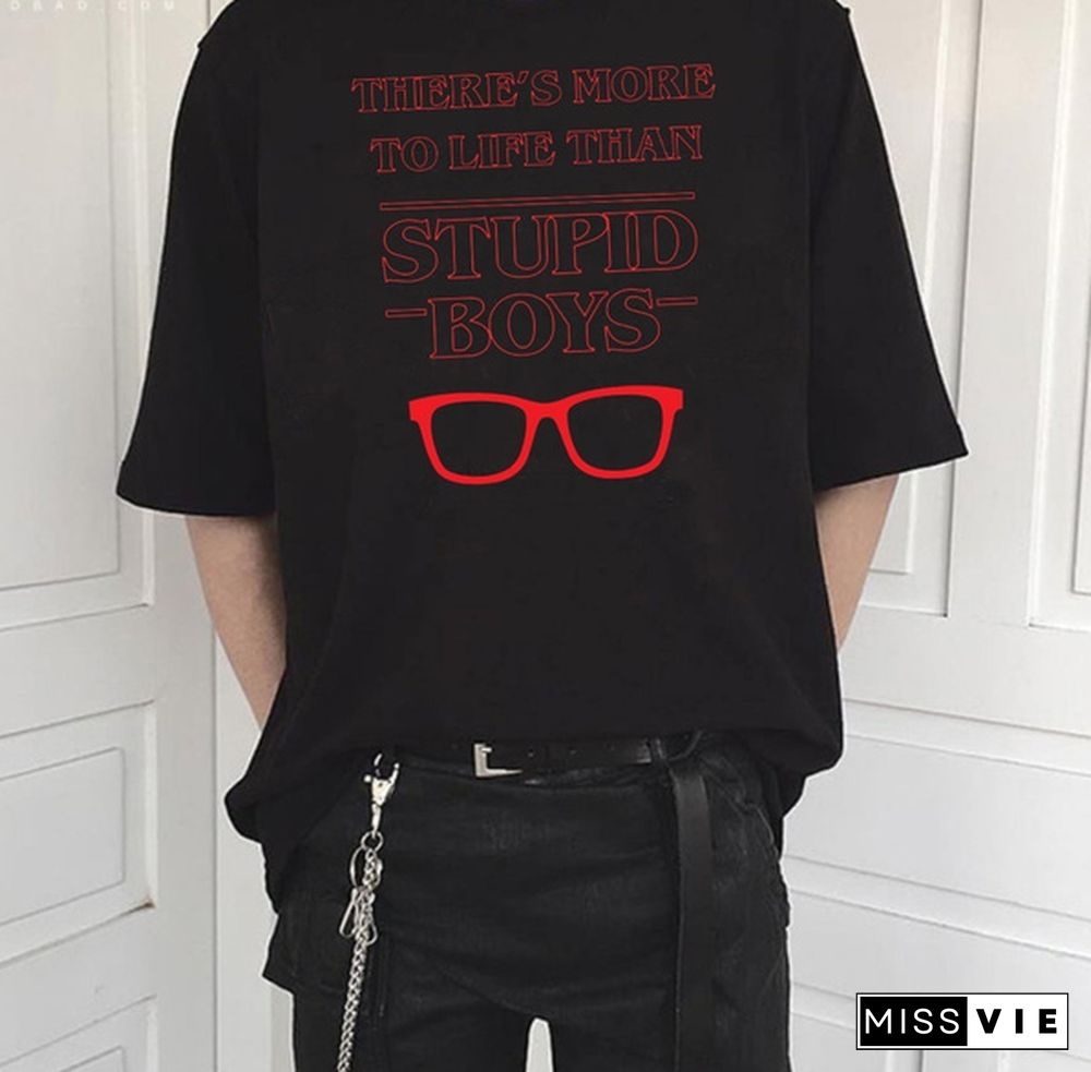 There's More To Life Than Stupid Boys Letter Printed T Shirt Stranger Things Tv Show Style Tee Tops