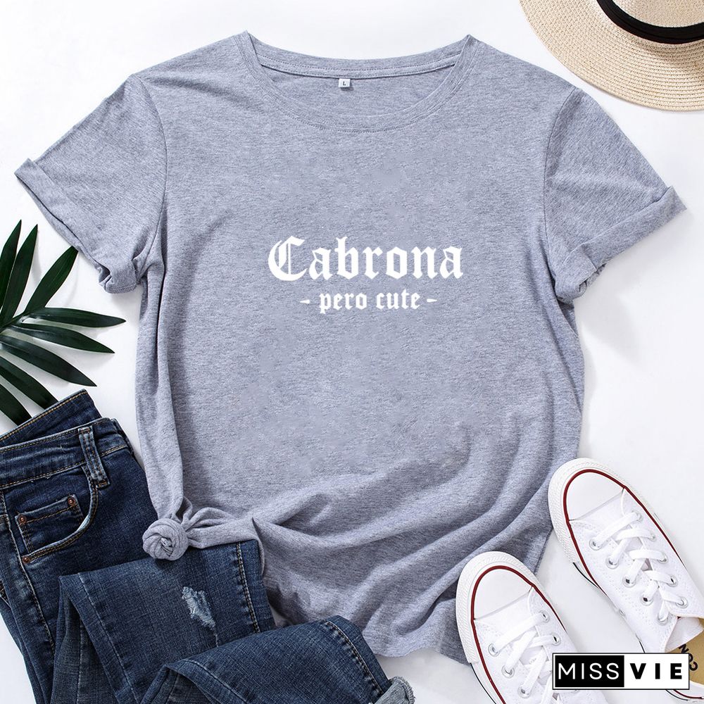 Cabrona Pero Latina T Shirt Women Print Short Sleeve Tee Shirt Femme T-shirt White Cotton Tshirt Women Loose Camiseta Mujer Top