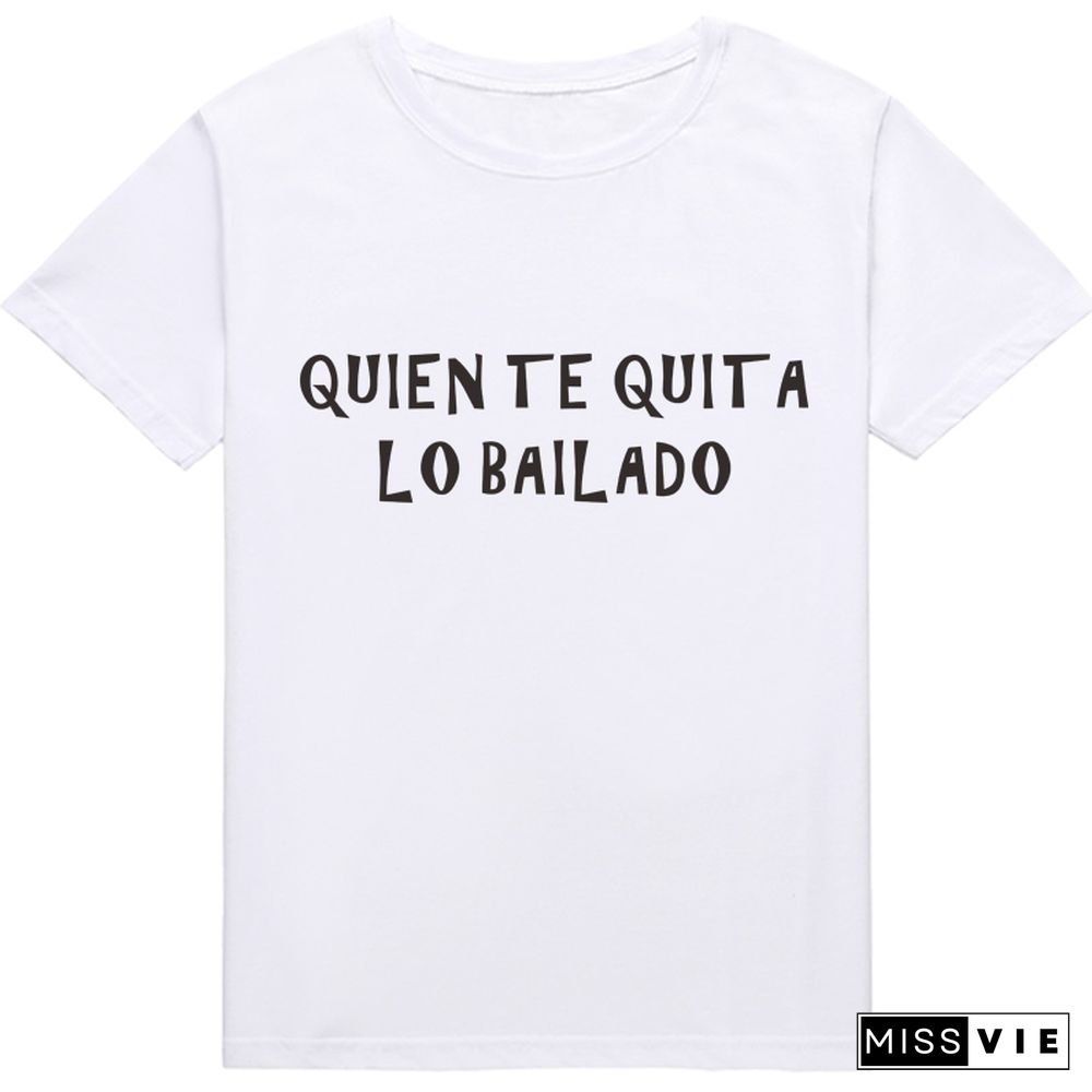 WHO TAKES YOU THE DANCE Funny Spanish Phrase T-shirts WomenTopsCamisetaDeMujerShortSleeve Casual SummerLadyT-shirt