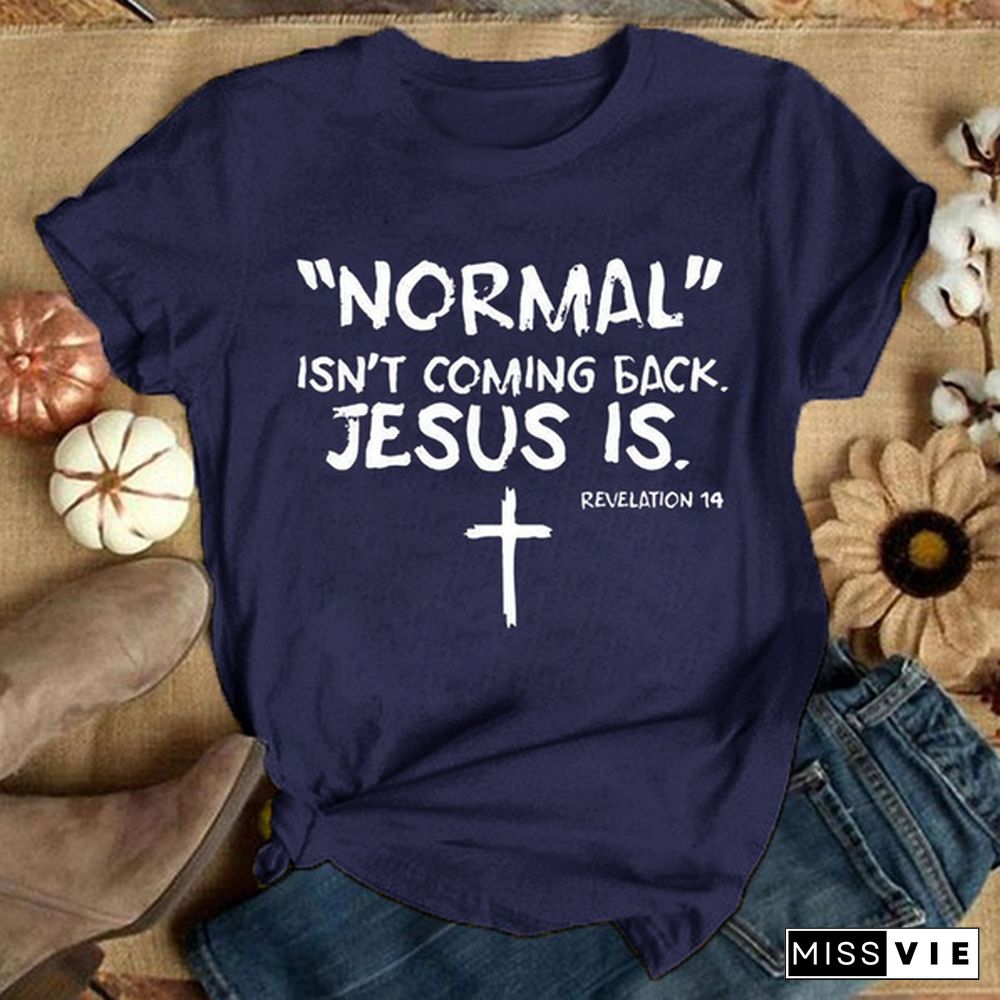 Cute Cross Normal Isn't Coming Back Jesus Is Revelation Printed T-Shirts For Women Short Sleeve Funny Round Neck Tee Shirt Casual Summer Tops