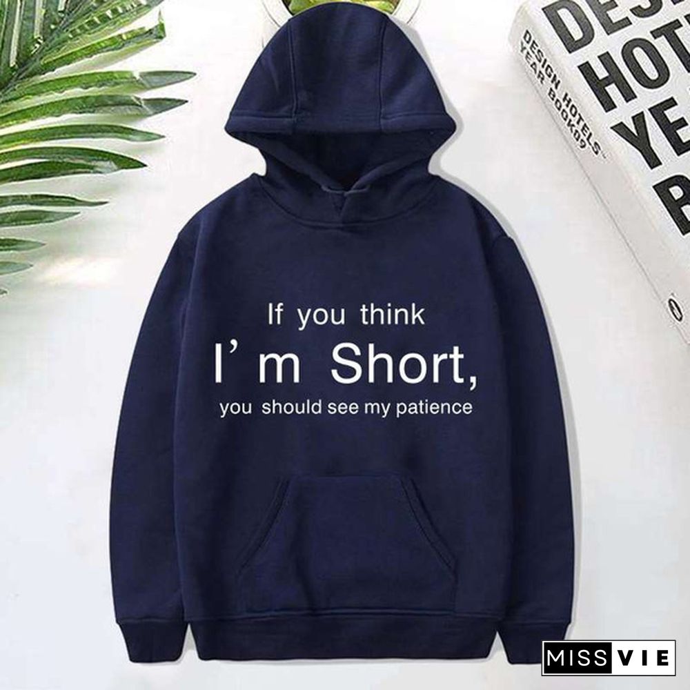 If You Think I'm Short Printed Hoodies Spring Autumn Winter Long Sleeve Hooded Tops Casual Pullover Women Sweatshirt