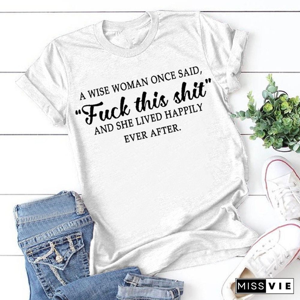 Women A Wise Woman Once Said Graphic Cute T Shirts Funny Tees loose round neck tshirts plus size S-3XL[]