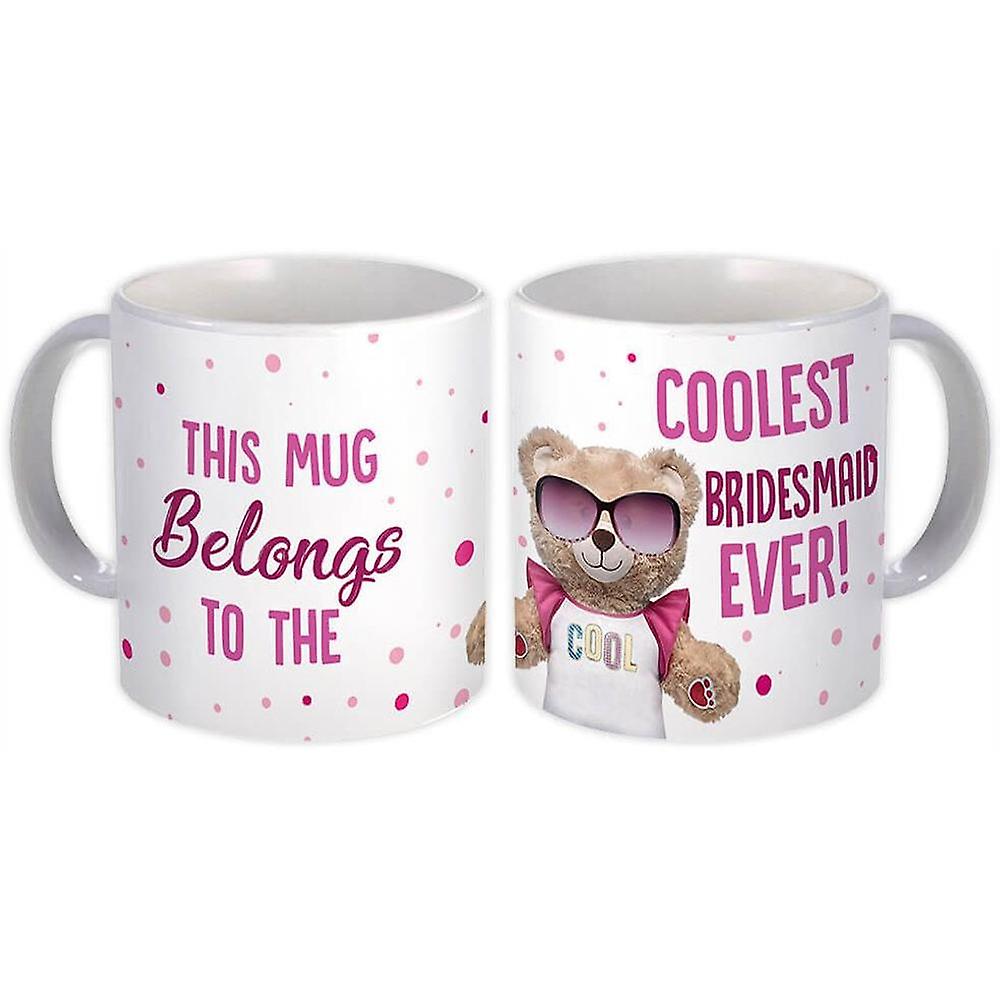 Gift Mug: Coolest BRIDESMAID Ever Bear Best