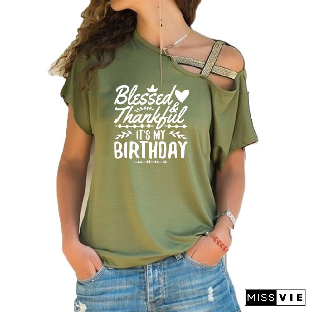 ThankfulAndBlessed Its My Birthday Trendy ShirtSloganWomenFashionGrungeBirthdayGift Irregular Skew Cross BandageTeeTop