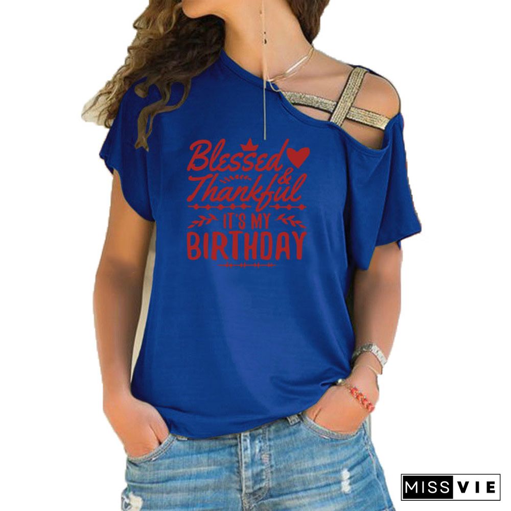 ThankfulAndBlessed Its My Birthday Trendy ShirtSloganWomenFashionGrungeBirthdayGift Irregular Skew Cross BandageTeeTop