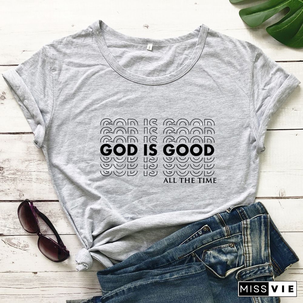 God Is Good All The Time T-shirt Casual Women Short Sleeve Christian Church Tshirt Catholic Unisex Religion Bible Verse Top Tee