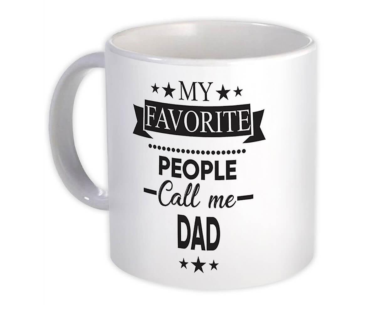 Gift Mug: My Favorite People Call Me DAD Birthday