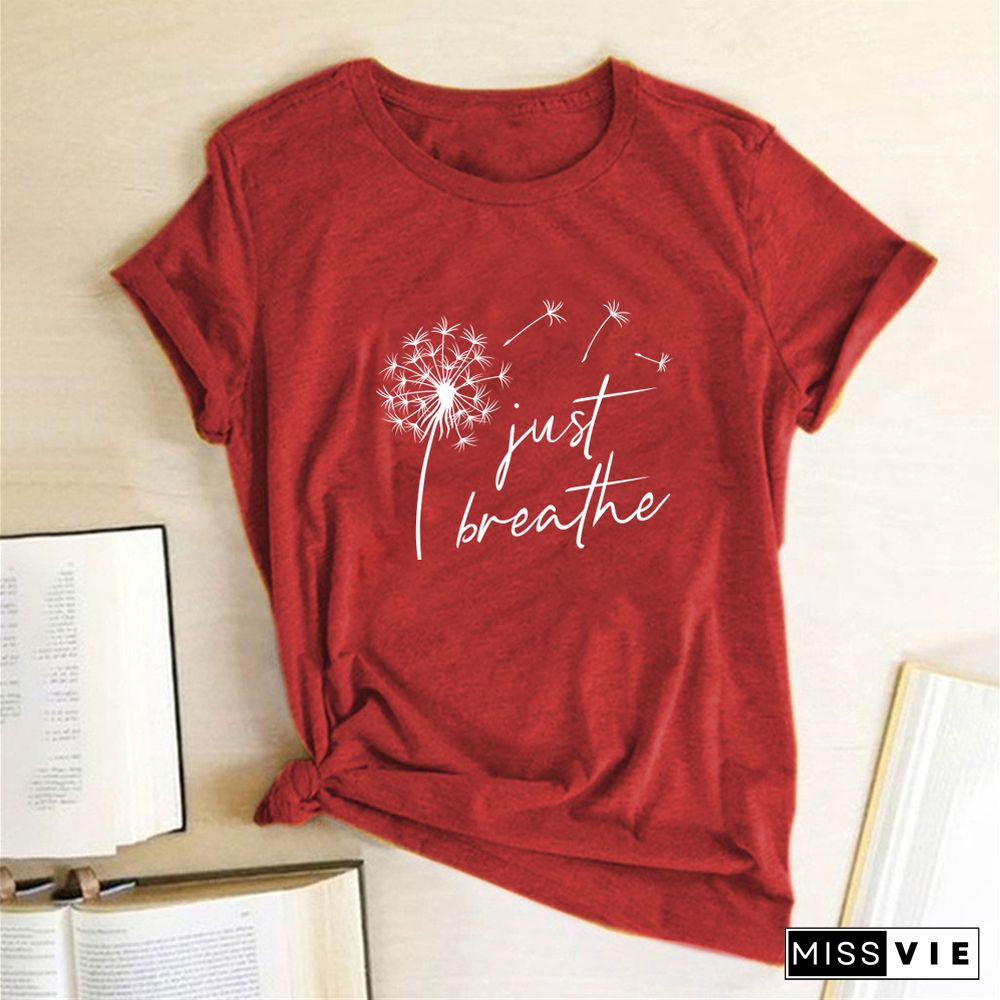 Dandelion Just Breathe Printed T-shirts Women Summer ShirtsFor Women Sleeve Graphic Tee Harajuku Crew Neck Camisetas Mujer