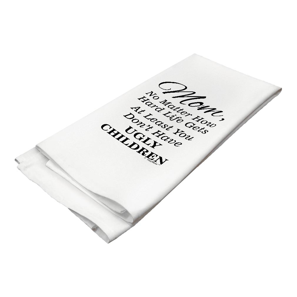 ThisWear Mom Gifts for Women Mom At Least You Don't Have Ugly Children Bold Text Decorative Kitchen Towel White