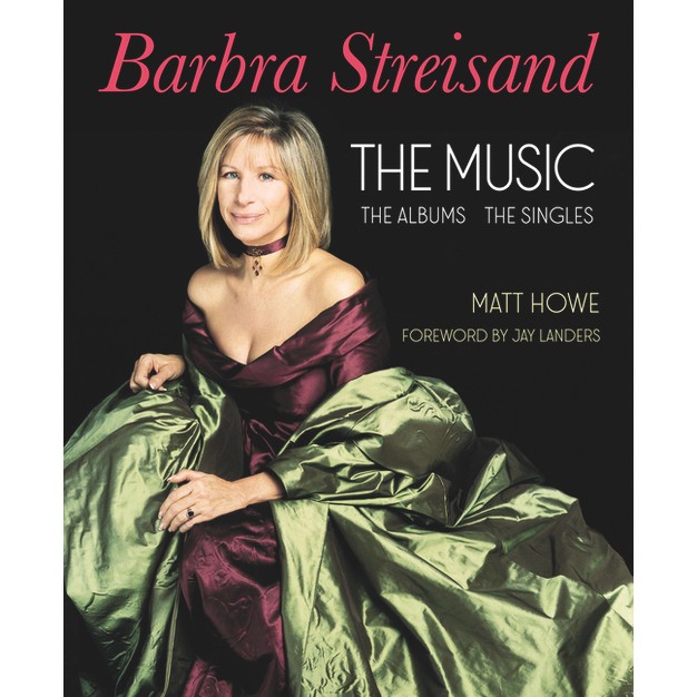 Barbra Streisand The Music The Albums The Singles By Matt Howe hardcover