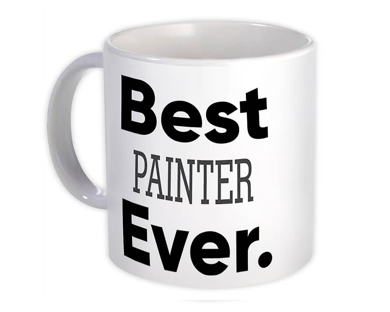 Gift Mug: Best PAINTER Ever Occupation