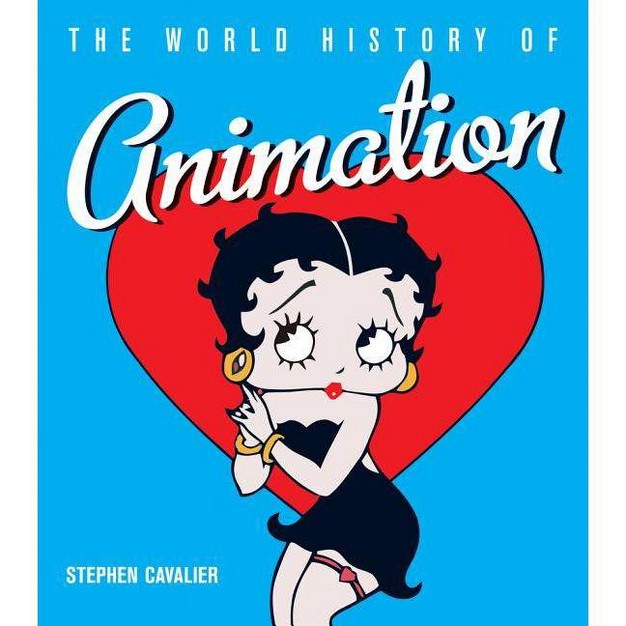 The World History Of Animation By Stephen Cavalier hardcover