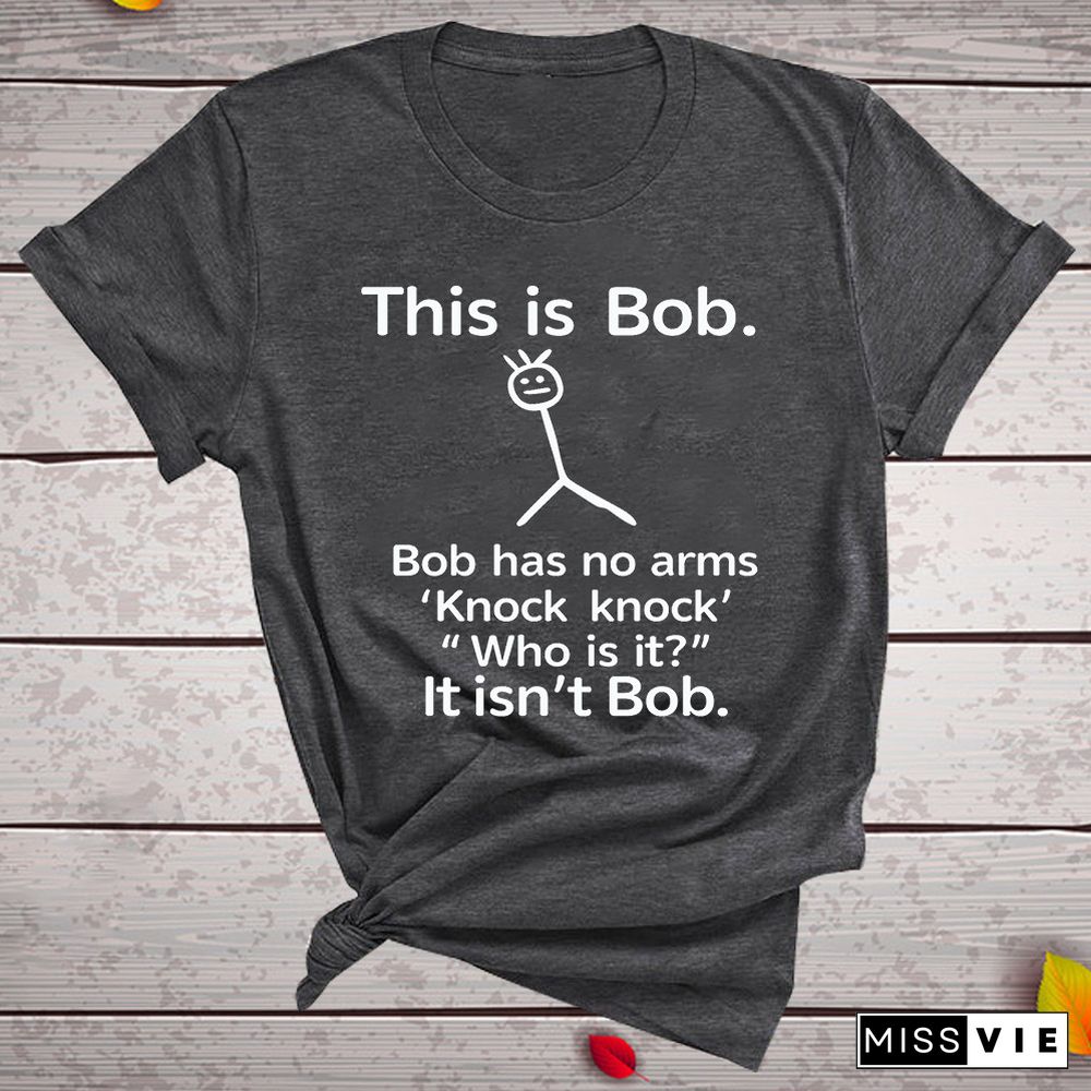 This Is Bob Has No Arms Funny T Shirt Women Short Sleeve Top Harajuku Graphic Tee Shirt Female Fashion Clothes Woman Tshirt