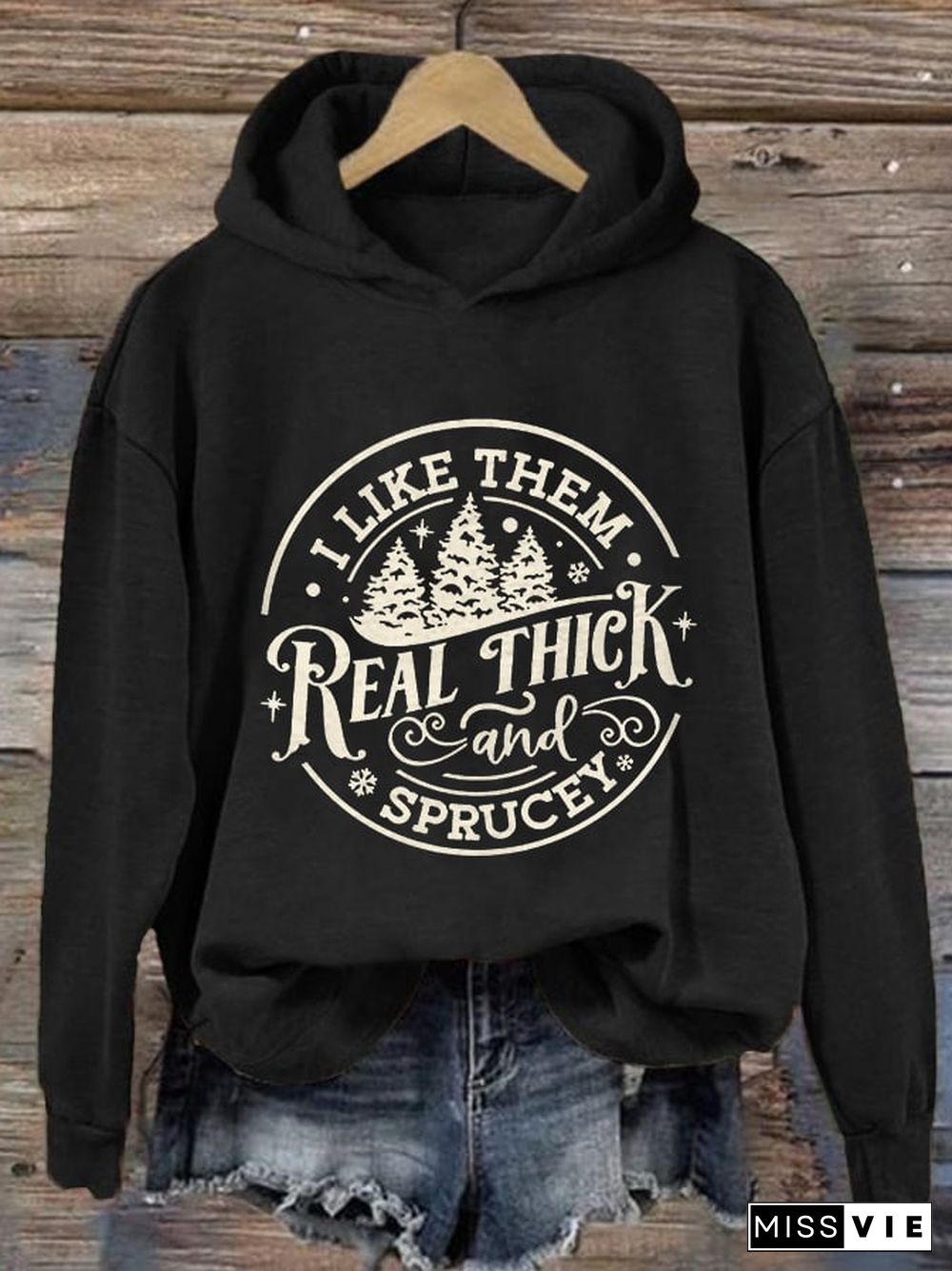 Women's I Like Them Real Thick And Sprucy Printed Hoodie