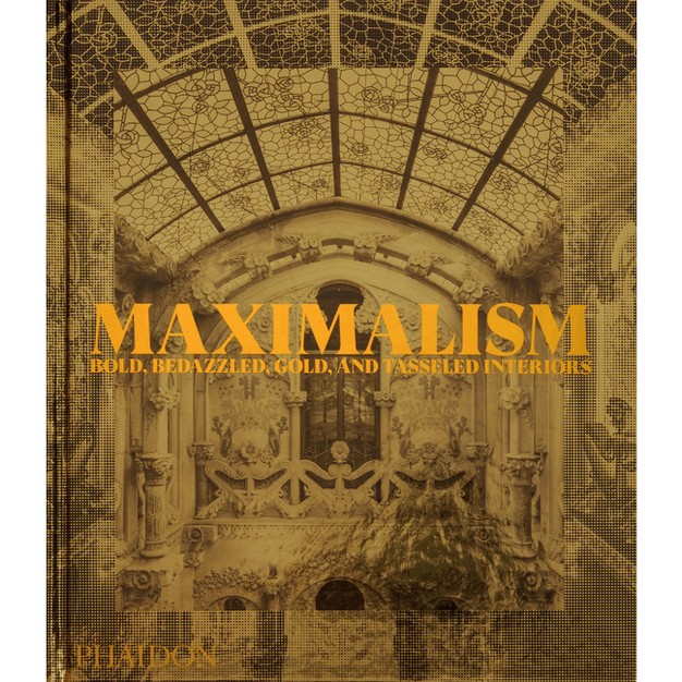 Maximalism By Phaidon Phaidon Editors hardcover