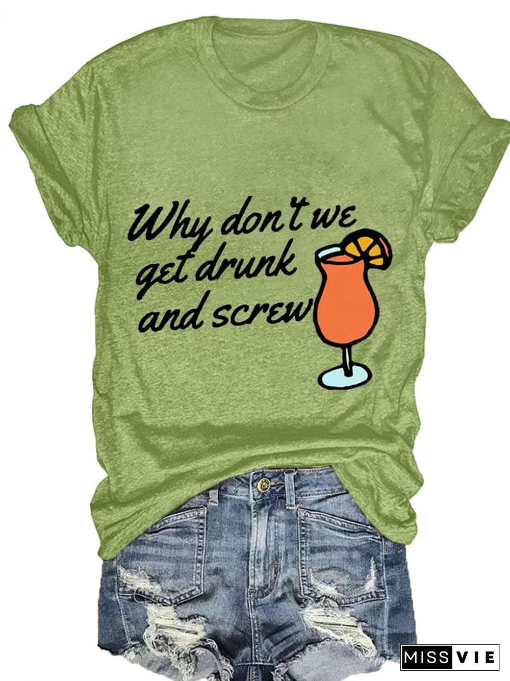 Women's Why Don'T We Get Drunk And Screw Print Casual T-Shirt