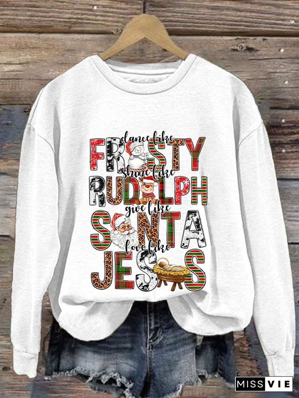 Dance Like Frosty, Shine Like Rudolph, Give Like Santa Love Like Jesus Christmas Women'S Casual Long Sleeve Sweatshirt