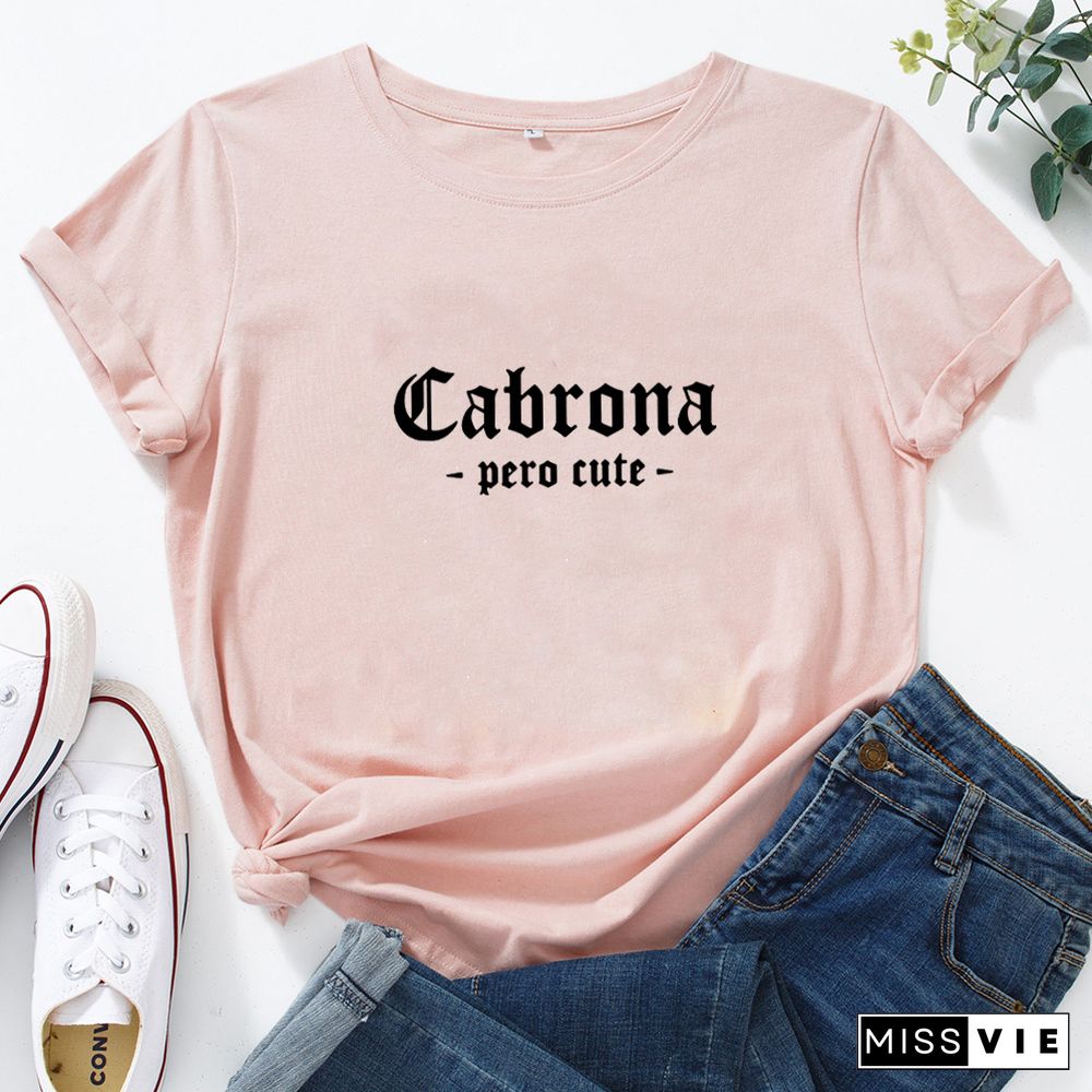 Cabrona Pero Latina T Shirt Women Print Short Sleeve Tee Shirt Femme T-shirt White Cotton Tshirt Women Loose Camiseta Mujer Top