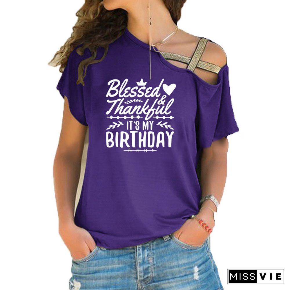 ThankfulAndBlessed Its My Birthday Trendy ShirtSloganWomenFashionGrungeBirthdayGift Irregular Skew Cross BandageTeeTop