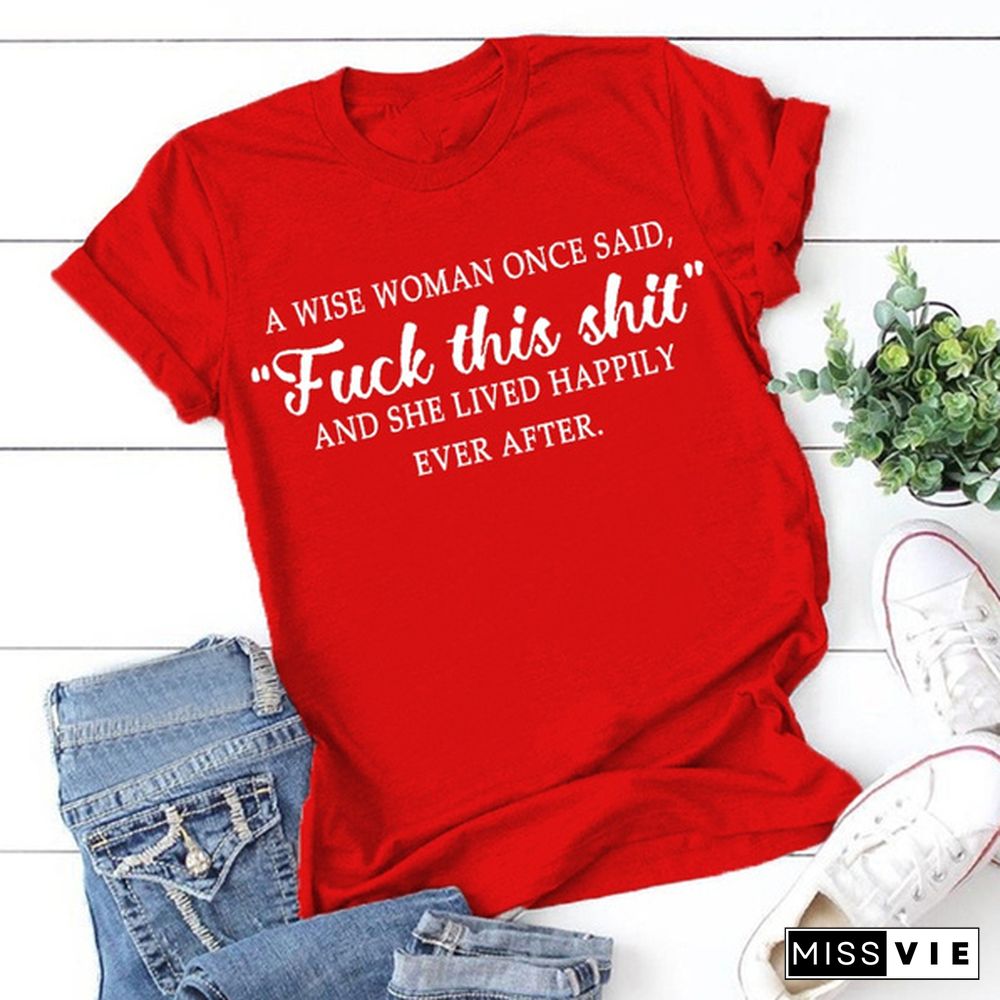 Women A Wise Woman Once Said Graphic Cute T Shirts Funny Tees loose round neck tshirts plus size S-3XL[]