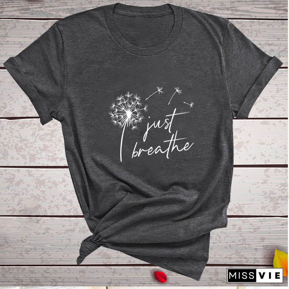 Dandelion Just Breathe Printed T-shirts Women Summer ShirtsFor Women Sleeve Graphic Tee Harajuku Crew Neck Camisetas Mujer