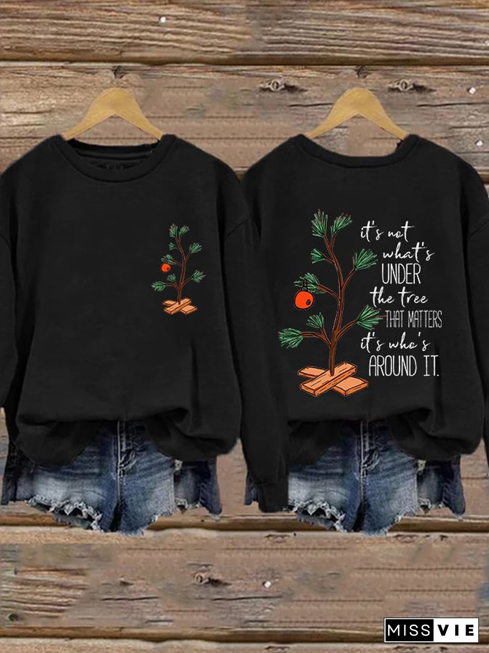 It's Not About What’s Under The Christmas Tree That Matters. It’s Who’s Around It Print Sweatshirt