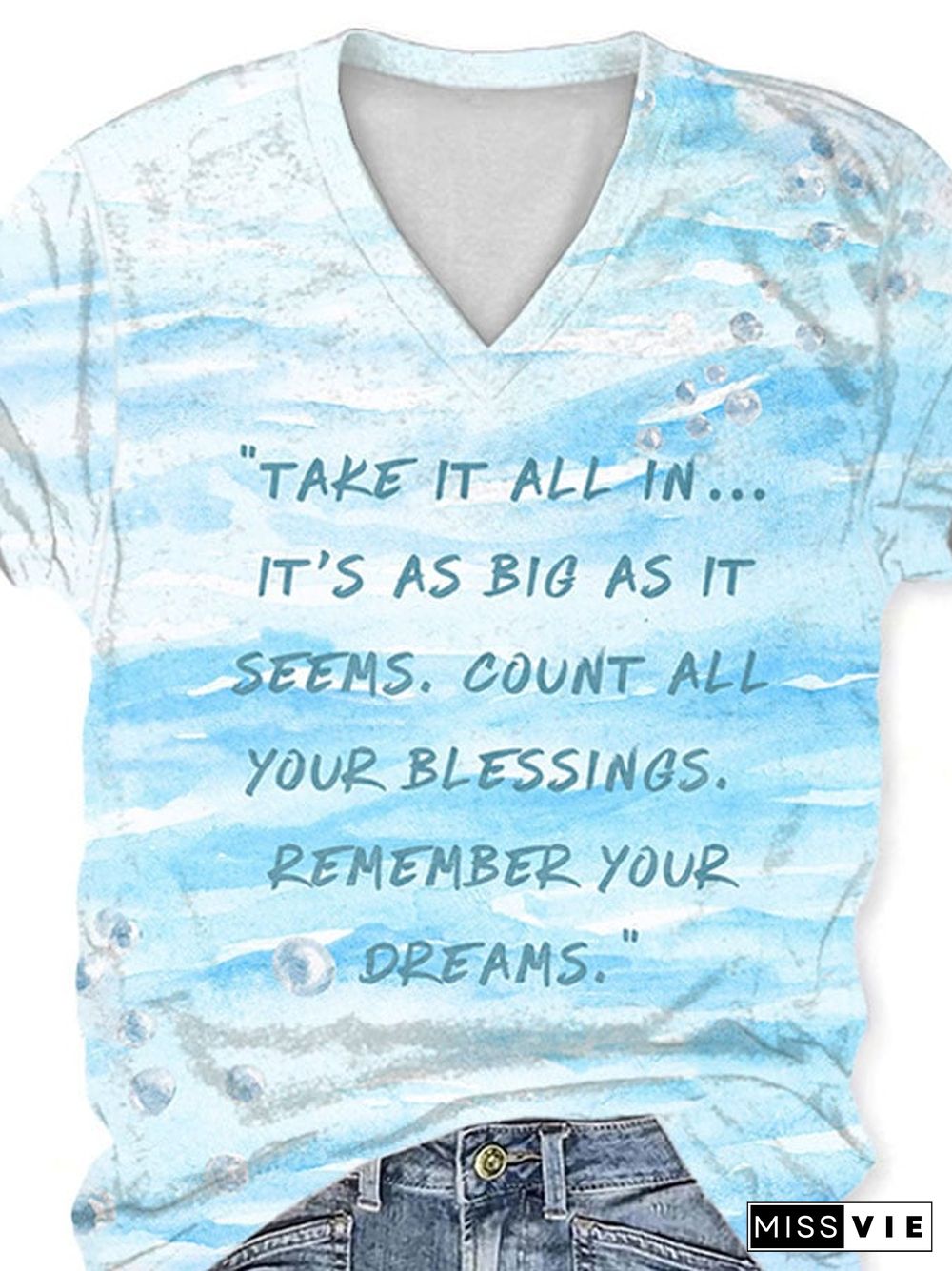 V-neck Rip Jimmy Take It All In... It’s As Big As It Seems. Count All Your Blessings. Remember Your Dreams Print T-Shirt