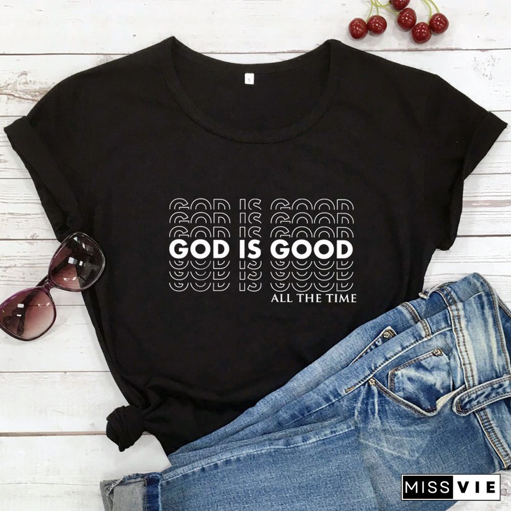 God Is Good All The Time T-shirt Casual Women Short Sleeve Christian Church Tshirt Catholic Unisex Religion Bible Verse Top Tee