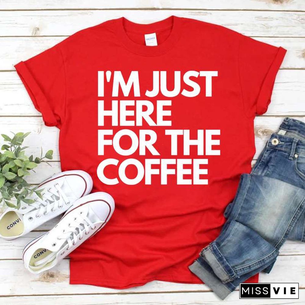 Cool I'm Just Here For The Coffee Print T-shirt For Women Summer Fashion Casual T-shirts Short Sleeve Creative Personalized Tops