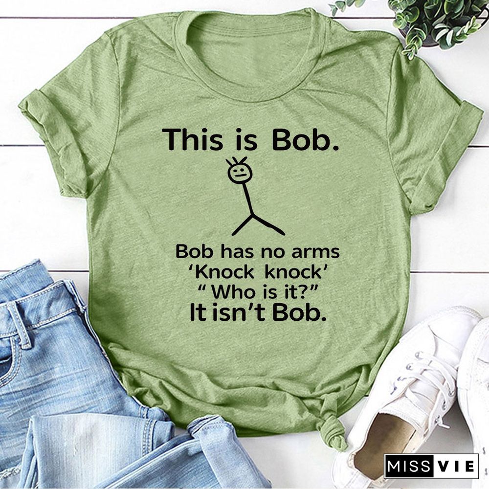 This Is Bob Has No Arms Funny T Shirt Women Short Sleeve Top Harajuku Graphic Tee Shirt Female Fashion Clothes Woman Tshirt