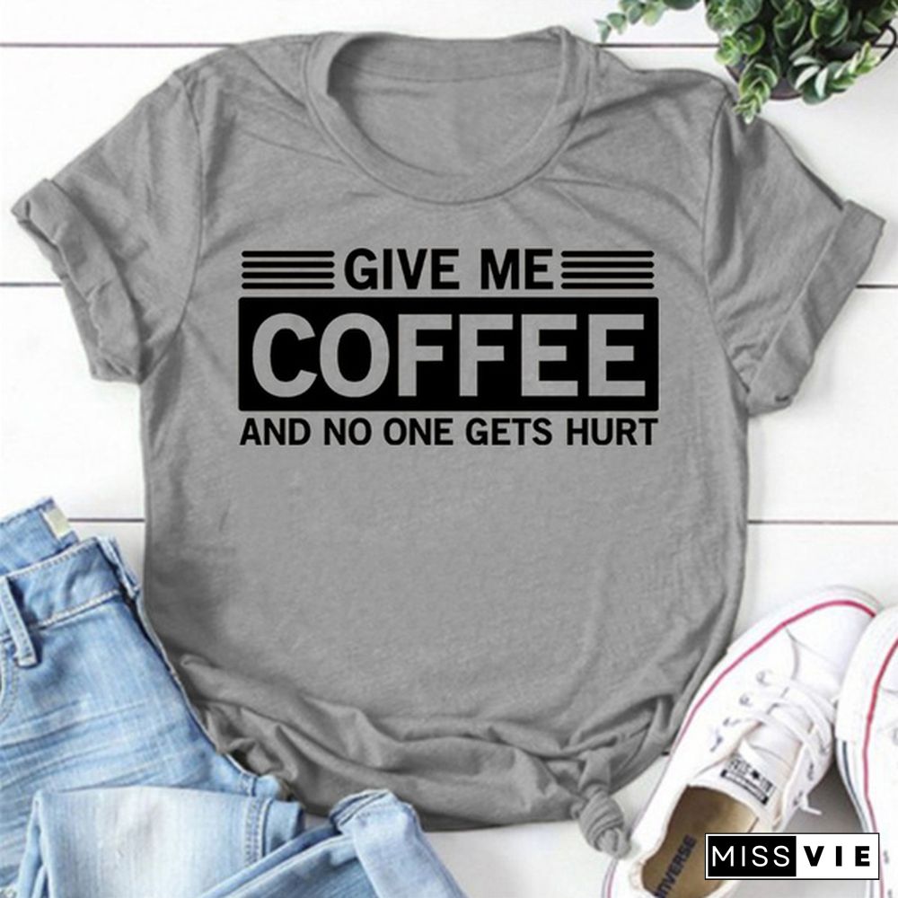 Cute Give Me Coffee T-shirts For Women Summer Tee Shirt Femme Casual Short Sleeve Round Neck Tops T-shirts