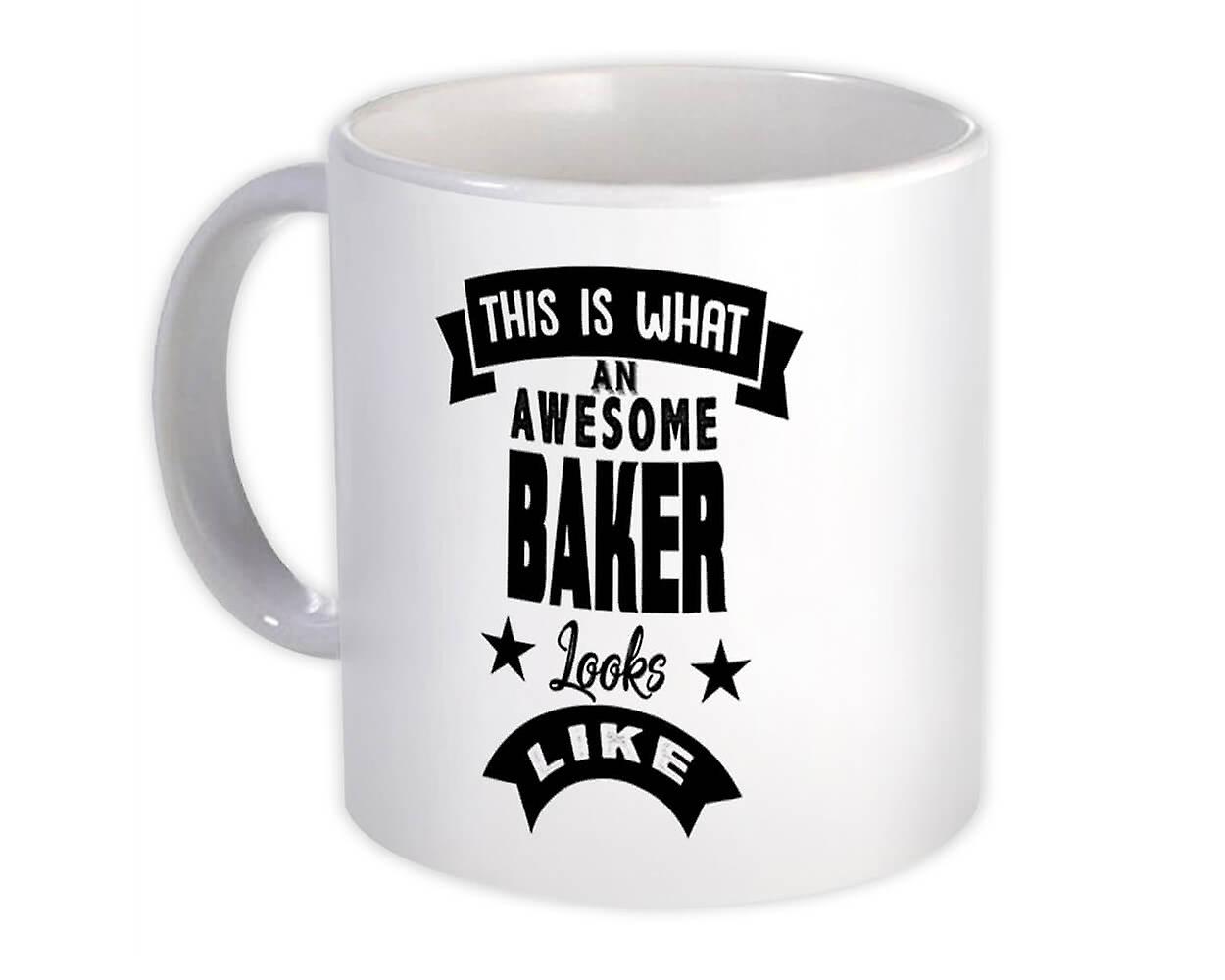 Gift Mug: This is What an Awesome BAKER Looks Like Work