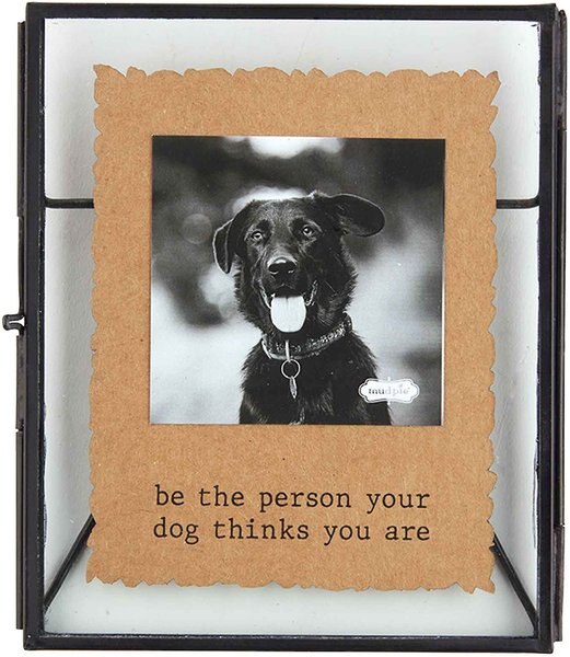 Mud Pie Be The Person Your Dog Thinks You Are Glass Pet Frame