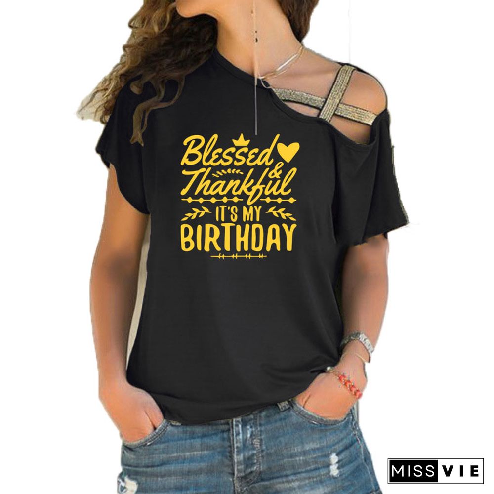 ThankfulAndBlessed Its My Birthday Trendy ShirtSloganWomenFashionGrungeBirthdayGift Irregular Skew Cross BandageTeeTop