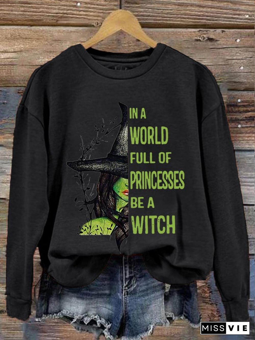 Women's Halloween In A World Full of Princess Be A Witch Print Sweatshirt