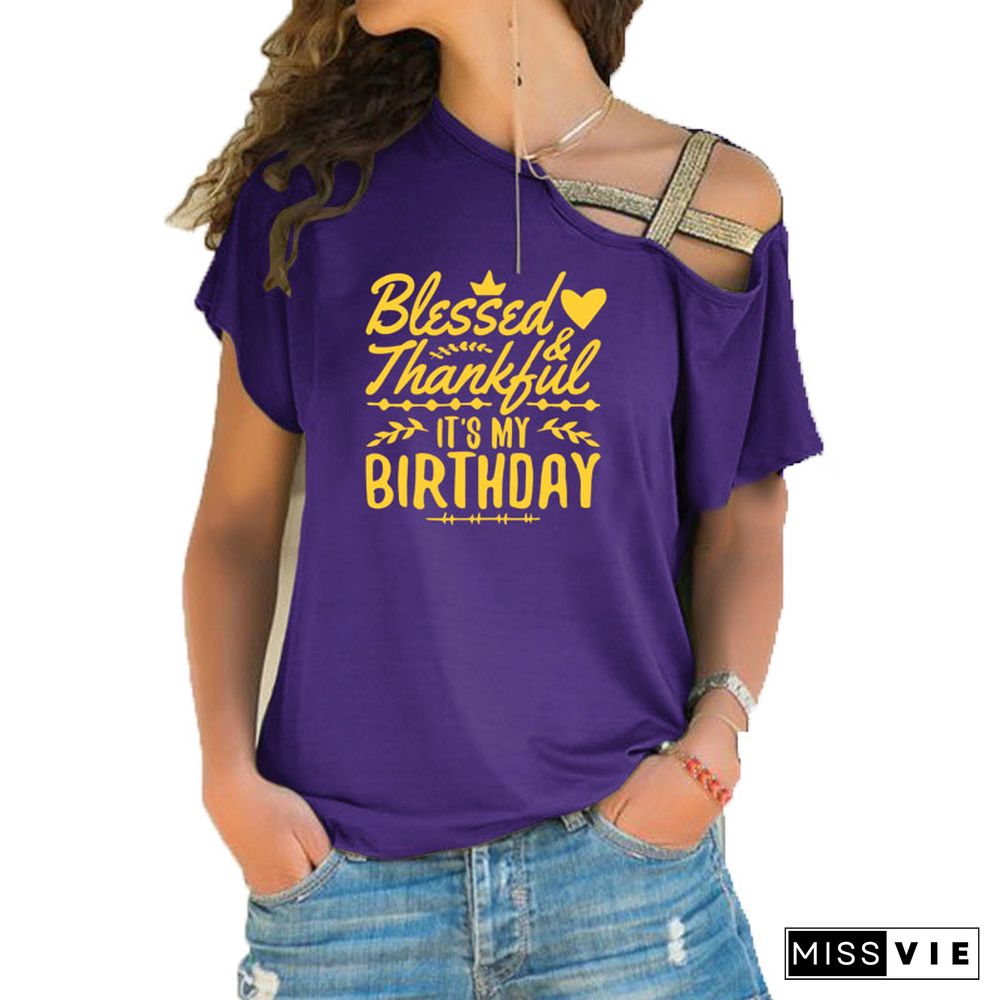 ThankfulAndBlessed Its My Birthday Trendy ShirtSloganWomenFashionGrungeBirthdayGift Irregular Skew Cross BandageTeeTop