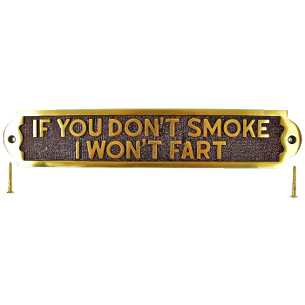 Solid Brass Sign IF YOU DON'T SMOKE I WON'T FART Plaques  Renovator's Supply