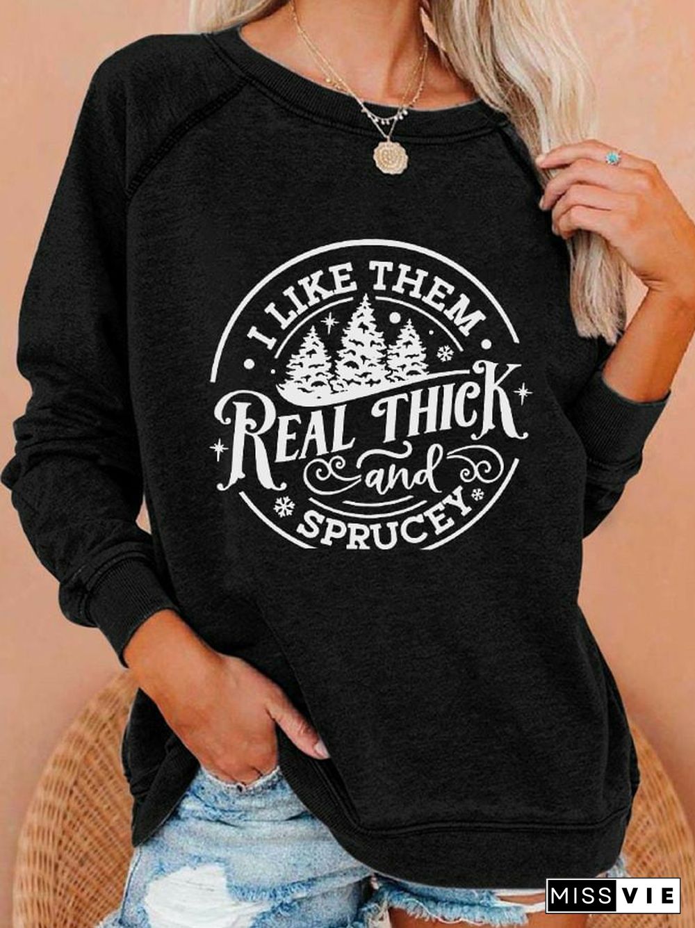 Women's Christmas I Like Them Real Thick And Sprucy Printed Casual Sweatshirt