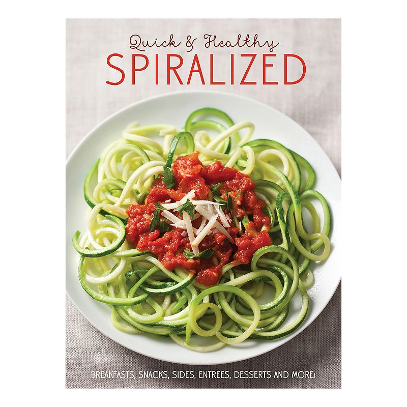 Publications International， Ltd. Quick and Healthy Spiralized Cookbook