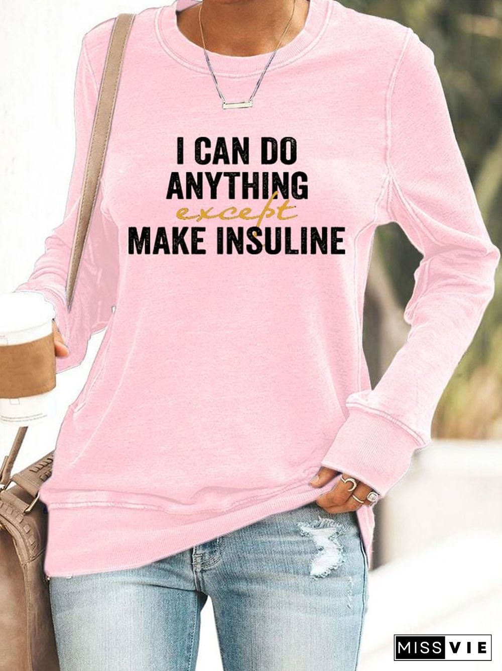 Women's I Can Do Anything Except Make Insulin Print Casual Sweatshirt